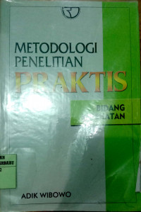 METODOLOGI PENELITIAN PRAKTIS; BIDANG KESEHATAN