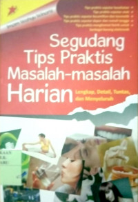 SEGUDANG TIPS PRAKTIS MASALAH-MASALAH HARIAN