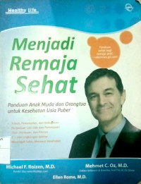 MENJADI REMAJA SEHAT : PANDUAN ANAK MUDA DAN ORANG TUA UNTUK KESEHATAN USIA PUBER