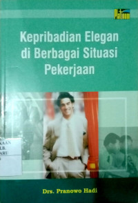 KEPRIBADIAN ELEGAN DI BERBAGAI SITUASI PEKERJAAN