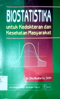 BIOSTATISTIKA : UNTUK KEDOKTERAN DAN KESEHATAN MASYARAKAT