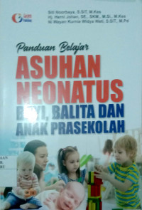 PANDUAN BELAJAR ASUHAN NEONATUS ; BAYI, BALITA DAN ANAK PRASEKOLAH