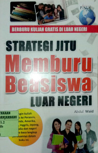 STRATEGI JITU MEMBURU BEASISWA LUAR NEGERI