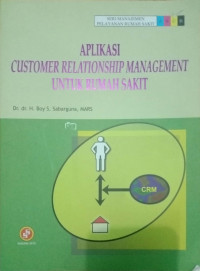 APLIKASI CUSTOMER RELATIONSHIP MANAGEMENT UNTUK RUMAH SAKIT