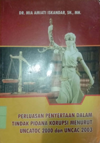 PERLUASAN PENYERTAAN DALAM TINDAK PIDANA KORUPSI MENURUT ONCATOC 2000 DAN UNCAC 2003