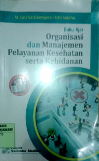 BUKU AJAR ORGANISASI DAN MANAJEMEN PELAYANAN KESEHATAN SERTA KEBIDANAN