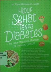 HIDUP SEHAT TANPA DIABETES : CARA PINTAR MENDETEKSI, MENCEGAH DAN MENGOBATI DIABETES