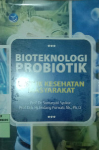 BIOTEKNOLOGI PROBIOTIK UNTUK KESEHATAN MASYARAKAT