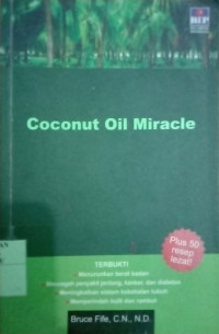 Coconut Oil Miracle : Plus 50 Resep Lezat