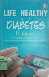 LIFE HELATHY WITH DIABETES : DIABETES MENGAPA & BAGAIMANA?