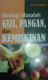 EKOLOGI MASALAH GIZI, PANGAN, DAN KEMISKINAN