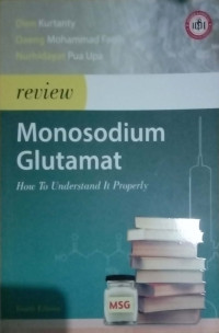 MONOSODIUM GLUTAMAT : HOW TO UNDERSTAND IT PROPERLY