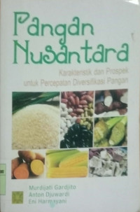 PANGAN NUSANTARA: KARAKTERISTIK DAN PROSPEK UNTUK PERCEPATAN DIVERSIFIKASI PANGAN