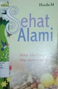 SEHAT ALAMI : HIDUP SEHAT TANPA OBAT-OBATAB KIMIAWI