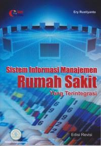 Sistem Informasi Manajemen Rumah Sakit yang Terintregrasi : Edisi Revisi