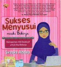Sukses Menyusui Meski Bekerja : Manajemen ASI Eksklusif untuk Ibu Bekerja