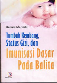 Tumbuh Kembang, Status Gizi, dan Imunisasi Dasar pada Balita