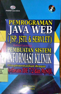 Pemograman Java Web (JSP, JSTL & SERVLET) Tentang Pembuatan Sistem Informasi Klinik Diimplementasikan dengan Netbeans IDE 7.2 dan MySQL