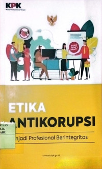 ETIKA ANTIKORUPSI MENJADI PROFESIONAL BERINTEGRITAS