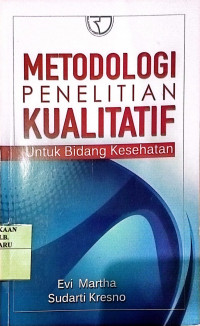 METODOLOGI PENELITIAN KUALITATIF UNTUK BIDANG KESEHATAN