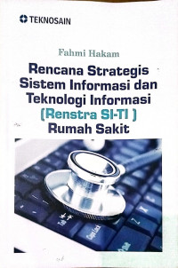 RENCANA STRATEGIS SISTEM INFORMASI DAN TEKNOLOGI IFORMASI (RENSTRASI-TI) RUMAH SAKIT