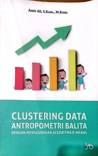 CLUSTERING DATA ANTROPOLOGI BALITA DENGAN MENGGUNAKAN ALGORITMA K-MEANS