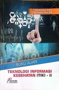 BUKU AJAR TEKNOLOGI INFORMASI KESEHATAN (TIK)-II