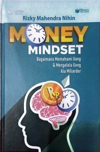 MONEY MINDSET BAGAIMANA MEMAHAMI UANG & MENGELOLA UANG ALA MILIARDER