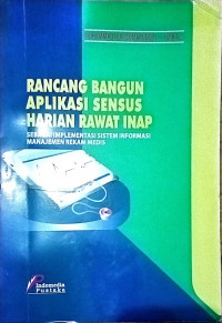 RANCANG BANGUN APLIKASI SENSUS HARIAN RAWAT INAP : SEBAGAI IMPLEMENTASI SISTEM INFORMASI MANAJEMEN REKAM MEDIS