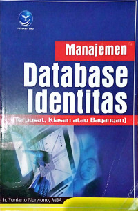 MANAJEMEN DATABASE IDENTITAS (TERPUSAT, KIASAN ATAU BAYANGAN)