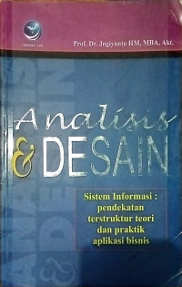 ANALISIS & DESAIN : SISTEM INFORMASI: PENDEKATAN TERSTRUKTUR TEORI DAN PRAKTIK APLIKASI BISNIS