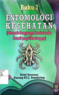 BUKU 1 ENTOMOLOGI KESEHATAN (ANTROPODA PENGGANGGU KESEHATAN DAN PARASIT YANG DIKANDUNGNYA)