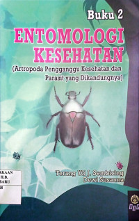 BUKU 2 ENTOMOLOGI KESEHATAN (ANTROPODA PENGGANGGU KESEHATAN DAN PARASIT YANG DI KANDUNGNYA