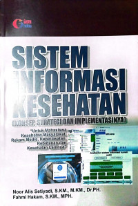 SISTEM INFORMASI KESEHATAN (KONSEP, STRATEGI DAN IMPLEMENTASINYA)