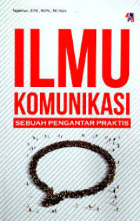 Ilmu Komunikasi : Suatu Pengantar Praktis