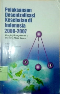 PELAKSANAAN DESENTRALISASI KESEHATAN DI INDONESIA 2000-2007