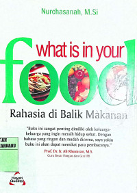 WHAT IS IN YOUR FOOD : RAHASIA DIBALIK MAKANAN