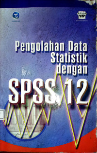 PENGILAHAN DATA STATISTIK DENGAN SPSS 12